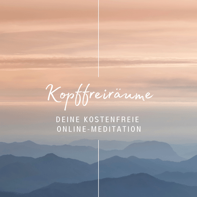 "Kopffreiräume"- kostenfreie Meditation - (Live Online)